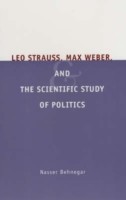 Leo Strauss, Max Weber, and the Scientific Study of Politics