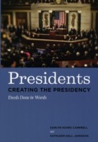 Presidents Creating the Presidency Deeds Done in Words