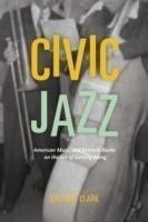 Civic Jazz American Music and Kenneth Burke on the Art of Getting Along