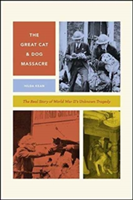 The Great Cat and Dog Massacre - The Real Story of World War Two`s Unknown Tragedy; .