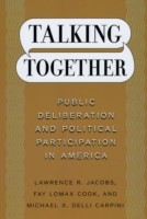 Talking Together – Public Deliberation and Political Participation in America