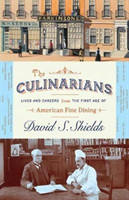 Culinarians – Lives and Careers from the First Age of American Fine Dining