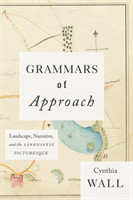 Grammars of Approach Landscape, Narrative, and the Linguistic Picturesque