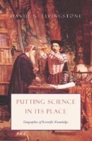Putting Science in Its Place – Geographies of Scientific Knowledge