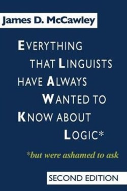 Everything That Linguists Have Always Wanted to Know about Logic