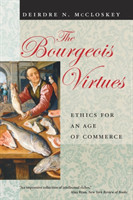 The Bourgeois Virtues Ethics for an Age of Commerce