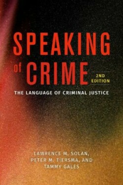 Speaking of Crime The Language of Criminal Justice