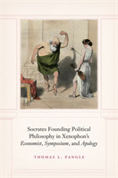 Socrates Founding Political Philosophy in Xenophon's "economist", "symposium", and "apology"