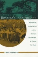 Ilmatar's Inspirations: Nationalism, Globalization, and the Changing Soundscapes of Finnish Folk Mus