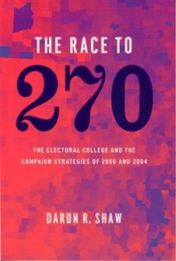 Race to 270 – The Electoral College and the Campaign Strategies of 2000 and 2004