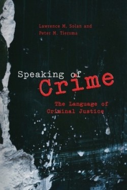 Speaking of Crime The Language of Criminal Justice