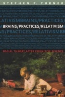 Brains/Practices/Relativism