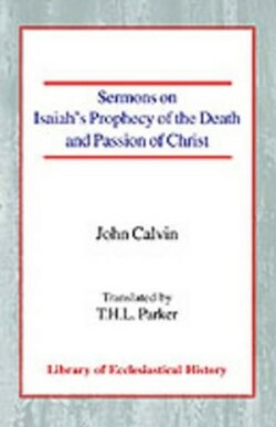 Sermons on Isaiah's Prophecy of the Death and Passion of Christ