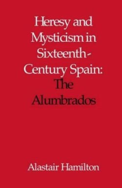 Heresy and Mysticism in Sixteenth-Century Spain