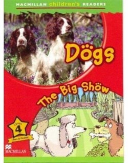 Macmillan Children's Readers Level 4: Dogs/The Big Show