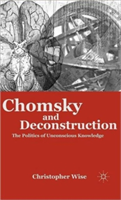 Chomsky and Deconstruction The Politics of Unconscious Knowledge