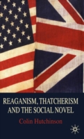 Reaganism, Thatcherism and the Social Novel