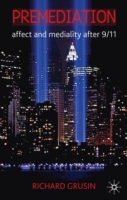 Premediation: Affect and Mediality After 9/11