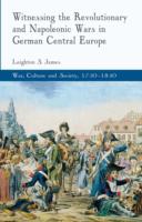 Witnessing the Revolutionary and Napoleonic Wars in German Central Europe