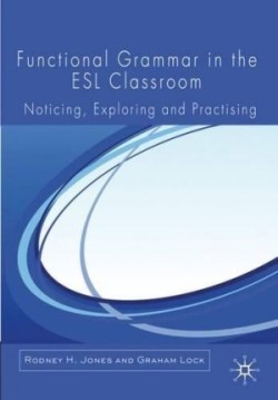 Functional Grammar in the ESL Classroom Noticing, Exploring and Practicing