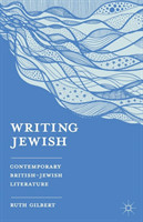Writing Jewish Contemporary British-Jewish Literature
