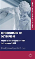 Discourses of Olympism : From Sorbonne 1894 to London 2012