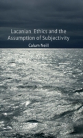 Lacanian Ethics and the Assumption of Subjectivity