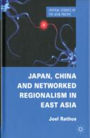 Japan, China and Networked Regionalism in East Asia