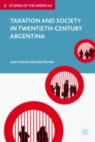 Taxation and Society in Twentieth-Century Argentina