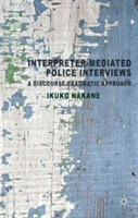 Interpreter-mediated Police Interviews A Discourse-Pragmatic Approach