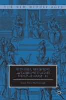 Witnesses, Neighbors, and Community in Late Medieval Marseille