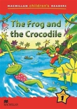 Macmillan Children's Readers Level 1: The Frog and the Crocodile