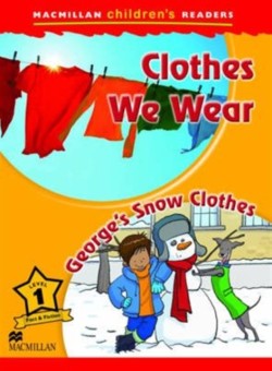 Macmillan Children's Readers Level 1: Clothes We Wear/George's Snow Clothes