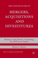 Concise Guide to Mergers, Acquisitions and Divestitures