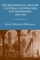 Renaissance, English Cultural Nationalism, and Modernism, 1860–1920