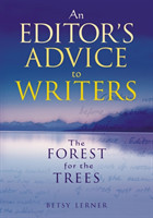 Forest for the Trees An editor's advice to writers