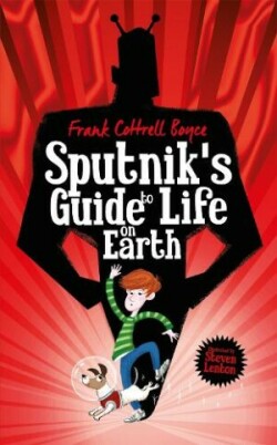 Cottrell Boyce, Frank - Sputnik's Guide to Life on Earth