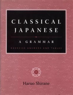 Classical Japanese: A Grammar : Exercise Answers and Tables