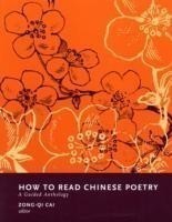 How to Read Chinese Poetry A Guided Anthology