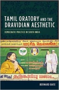 Tamil Oratory and the Dravidian Aesthetic Democratic Practice in South India