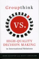 Groupthink Versus High-Quality Decision Making in International Relations