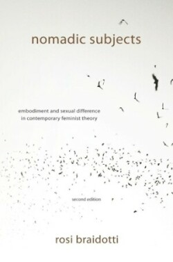 Nomadic Subjects Embodiment and Sexual Difference in Contemporary Feminist Theory