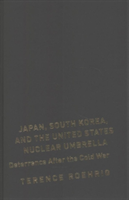 Japan, South Korea, and the United States Nuclear Umbrella