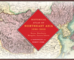 Historical Atlas of Northeast Asia, 1590-2010