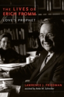 The Lives of Erich Fromm : Love's Prophet