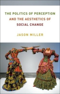 Politics of Perception and the Aesthetics of Social Change