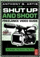 Shut Up and Shoot Freelance Video Guide