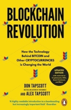 Blockchain Revolution How the Technology Behind Bitcoin and Other Cryptocurrencies is Changing the W