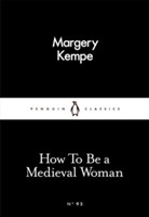How To Be a Medieval Woman (Little Black Classics, no 95)
