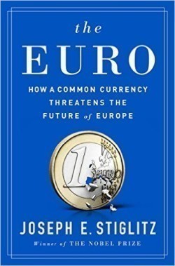 The Euro : How a Common Currency Threatens the Future of Europe